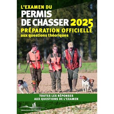 Hachette L'Examen Du Permis De Chasser 2025 : Avec Les Fédérations Départementales Des Chasseurs : Préparation Officielle Aux Questions Théoriques, Toutes Les Réponses Aux Questions De L'Examen - Publicité Hachette L'Examen Du Permis De Chasser 2025 : Avec Les Fédérations Départementales Des Chasseurs : Préparation Officielle Aux Questions Théoriques, Toutes Les Réponses Aux Questions De L'Examen - Publicité