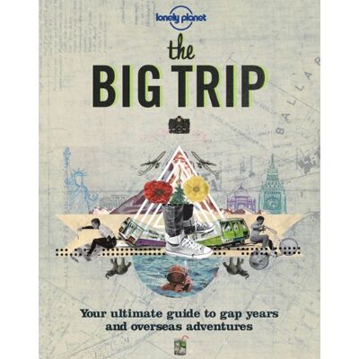 Lonely Planet The Big Trip : Your Ultimate Guide To Gap Years And Overseas Adventures - Publicité Lonely Planet The Big Trip : Your Ultimate Guide To Gap Years And Overseas Adventures - Publicité