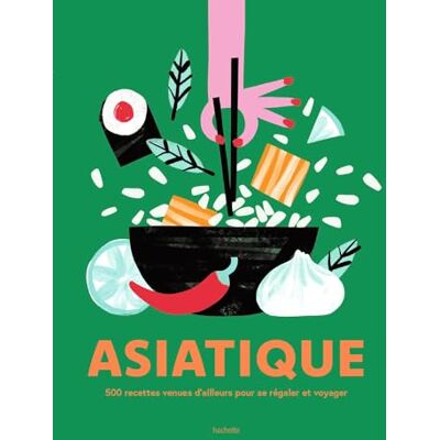 Hachette Asiatique : 500 Recettes Venues D'Ailleurs Pour Se Régaler Et Voyager - Publicité Hachette Asiatique : 500 Recettes Venues D'Ailleurs Pour Se Régaler Et Voyager - Publicité