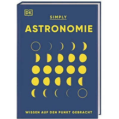 Abigail Beall Simply. Astronomie: Wissen Auf Den Punkt Gebracht. Visuelles Nachschlagewerk Zu Den Zusammenhängen Und Auswirkungen Der Kräfte Im Universum - Publicité Abigail Beall Simply. Astronomie: Wissen Auf Den Punkt Gebracht. Visuelles Nachschlagewerk Zu Den Zusammenhängen Und Auswirkungen Der Kräfte Im Universum - Publicité