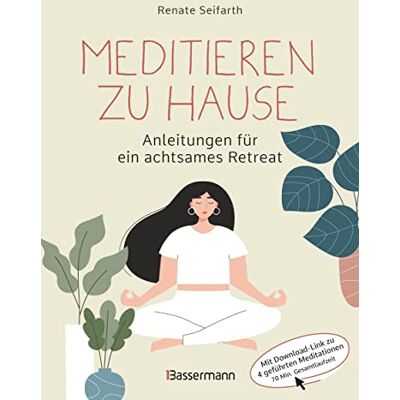Renate Seifarth Meditieren Zu Hause - Anleitungen Für Ein Achtsames Retreat -: Mit Download-Link Zu Geführten Meditationen (70 Minuten). Anleitung Mit Schwerpunkt Auf Vipassana Und Metta-Meditation - Publicité Renate Seifarth Meditieren Zu Hause - Anleitungen Für Ein Achtsames Retreat -: Mit Download-Link Zu Geführten Meditationen (70 Minuten). Anleitung Mit Schwerpunkt Auf Vipassana Und Metta-Meditation - Publicité