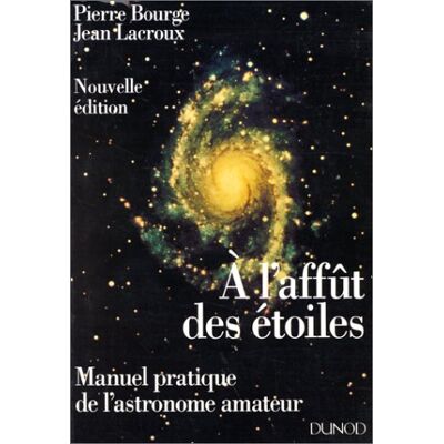 J Lacroux A L'Affût Des Étoiles : Manuel Pratique De L'Astronome Amateur - Publicité J Lacroux A L'Affût Des Étoiles : Manuel Pratique De L'Astronome Amateur - Publicité