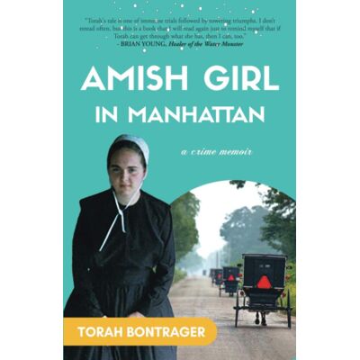 Torah Bontrager Amish Girl In Manhattan: A True Crime Memoir - By The Foremost Expert On The Amish - Publicité Torah Bontrager Amish Girl In Manhattan: A True Crime Memoir - By The Foremost Expert On The Amish - Publicité