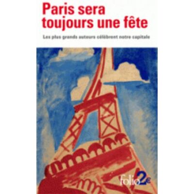 Collectif Paris Sera Toujours Une Fête : Les Plus Grands Auteurs Célébrent Notre Capitale - Publicité Collectif Paris Sera Toujours Une Fête : Les Plus Grands Auteurs Célébrent Notre Capitale - Publicité