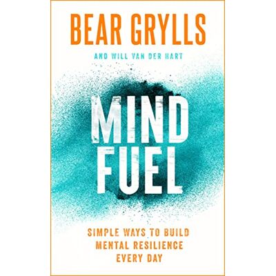 Bear Grylls Mind Fuel: Simple Ways To Build Mental Resilience Every Day - Publicité Bear Grylls Mind Fuel: Simple Ways To Build Mental Resilience Every Day - Publicité