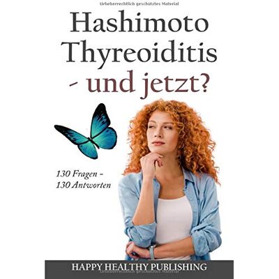 Happy Healthy Publishing Hashimoto Thyreoiditis - Und Jetzt?: 130 Fragen – 130 Antworten - Publicité Happy Healthy Publishing Hashimoto Thyreoiditis - Und Jetzt?: 130 Fragen – 130 Antworten - Publicité