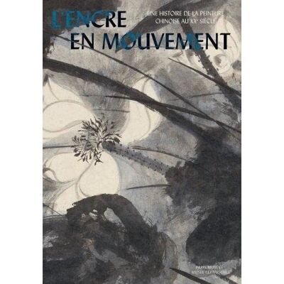 Collectif L'Encre En Mouvement, Une Histoire De La Peinture Chinoise Au Xxe Siècle - Publicité Collectif L'Encre En Mouvement, Une Histoire De La Peinture Chinoise Au Xxe Siècle - Publicité