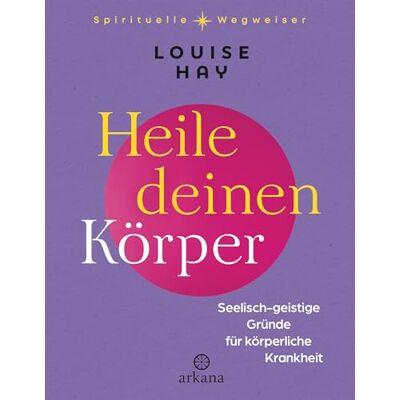 Louise Hay Heile Deinen Körper: Seelisch-Geistige Gründe Für Körperliche Krankheit - Publicité Louise Hay Heile Deinen Körper: Seelisch-Geistige Gründe Für Körperliche Krankheit - Publicité
