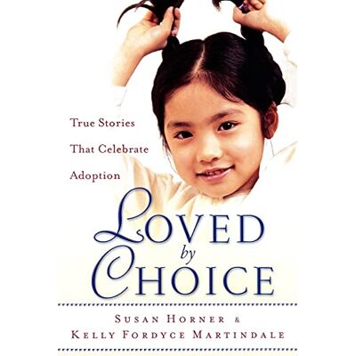 Susan Horner Loved By Choice: True Stories That Celebrate Adoption - Publicité Susan Horner Loved By Choice: True Stories That Celebrate Adoption - Publicité