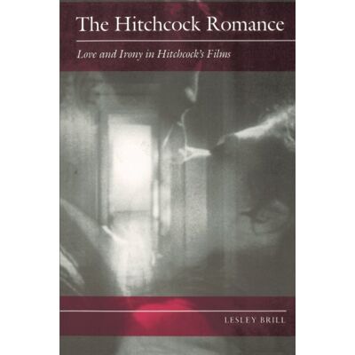 Lesley Brill The Hitchcock Romance: Love And Irony In Hitchcock'S Films - Publicité Lesley Brill The Hitchcock Romance: Love And Irony In Hitchcock'S Films - Publicité