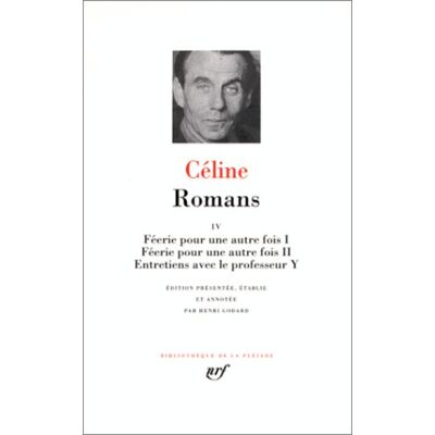 Louis-Ferdinand Céline Romans. Vol. 4. Féerie Pour Une Autre Fois I. Féerie Pour Une Autre Fois Ii. Entretiens Avec Le Professeur Y - Publicité Louis-Ferdinand Céline Romans. Vol. 4. Féerie Pour Une Autre Fois I. Féerie Pour Une Autre Fois Ii. Entretiens Avec Le Professeur Y - Publicité