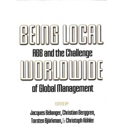 Jacque Belanger Being Local Worldwide: Abb And The Challenge Of Global Management (Ilr Press Books) - Publicité Jacque Belanger Being Local Worldwide: Abb And The Challenge Of Global Management (Ilr Press Books) - Publicité