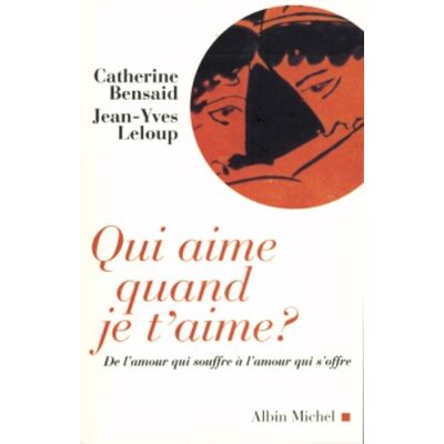 Catherine Bensaid Qui Aime Quand Je T'Aime ? : De L'Amour Qui Souffre À L'Amour Qui S'Offre - Publicité Catherine Bensaid Qui Aime Quand Je T'Aime ? : De L'Amour Qui Souffre À L'Amour Qui S'Offre - Publicité