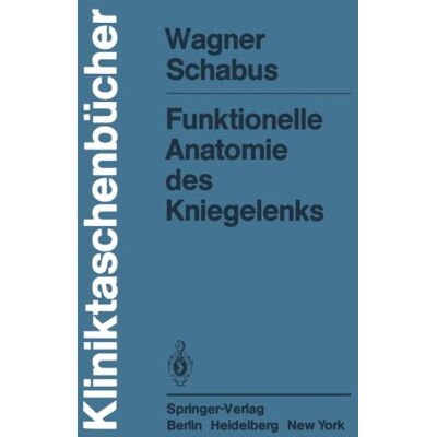 Rudolf Schabus, Michael Wagner Funktionelle Anatomie Des Kniegelenks (Kliniktaschenbücher) - Publicité Rudolf Schabus, Michael Wagner Funktionelle Anatomie Des Kniegelenks (Kliniktaschenbücher) - Publicité