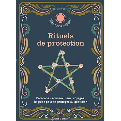 XXX Rituels De Protection : Personnes, Animaux, Lieux, Voyages : Le Guide Pour Se Protéger Au Quotidien - Publicité XXX Rituels De Protection : Personnes, Animaux, Lieux, Voyages : Le Guide Pour Se Protéger Au Quotidien - Publicité