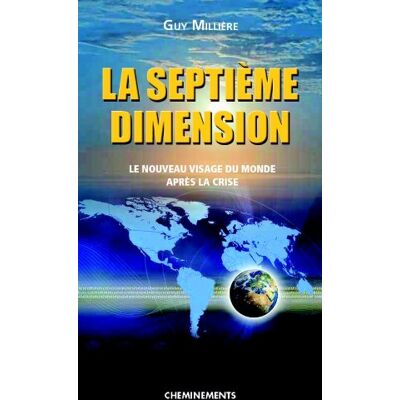 Guy Millière La Septième Dimension : Le Nouveau Visage Du Monde : Après La Crise - Publicité Guy Millière La Septième Dimension : Le Nouveau Visage Du Monde : Après La Crise - Publicité