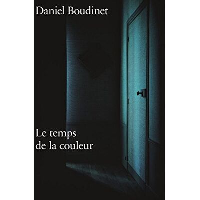 Daniel Boudinet : Le Temps De La Couleur - Publicité Daniel Boudinet : Le Temps De La Couleur - Publicité