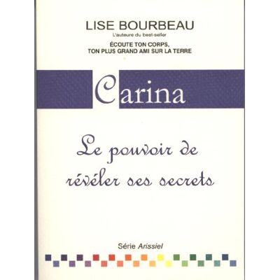 Lise Bourbeau Carina : Le Pouvoir De Révéler Ses Secrets - Publicité Lise Bourbeau Carina : Le Pouvoir De Révéler Ses Secrets - Publicité
