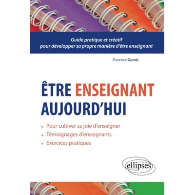 Florence Gomis Etre Enseignant Aujourd'Hui : Guide Pratique Et Créatif Pour Développer Sa Propre Manière D'Être Enseignant : Pour Cultiver Sa Joie D'Enseigner, Témoignages D'Enseignants, Exercices Pratiques - Publicité Florence Gomis Etre Enseignant Aujourd'Hui : Guide Pratique Et Créatif Pour Développer Sa Propre Manière D'Être Enseignant : Pour Cultiver Sa Joie D'Enseigner, Témoignages D'Enseignants, Exercices Pratiques - Publicité