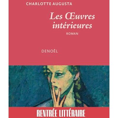 Charlotte Augusta Les Oeuvres Intérieures - Publicité Charlotte Augusta Les Oeuvres Intérieures - Publicité
