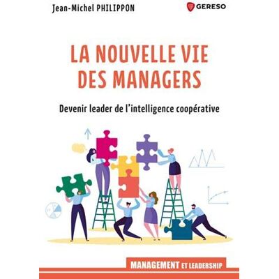 La Nouvelle Vie Des Managers : Devenir Leader De L'Intelligence Coopérative - Publicité La Nouvelle Vie Des Managers : Devenir Leader De L'Intelligence Coopérative - Publicité