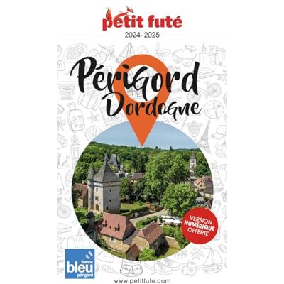 Petit Futé Périgord, Dordogne : 2024-2025 - Publicité Petit Futé Périgord, Dordogne : 2024-2025 - Publicité