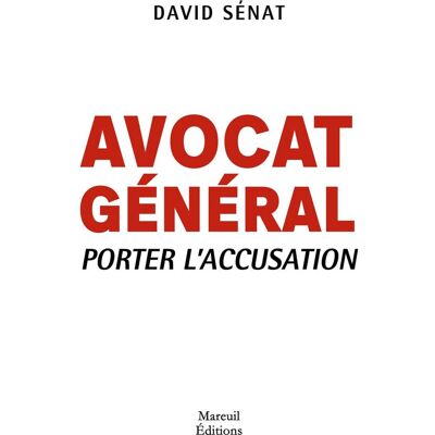 David Sénat Avocat Général : Porter L'Accusation - Publicité David Sénat Avocat Général : Porter L'Accusation - Publicité