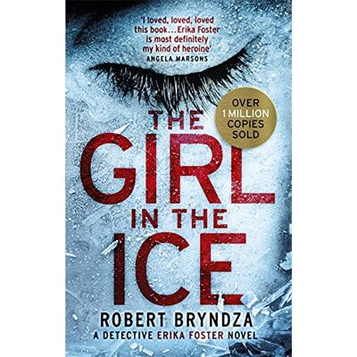 Robert Bryndza The Girl In The Ice: A Gripping Serial Killer Thriller (Detective Erika Foster, Band 1) - Publicité Robert Bryndza The Girl In The Ice: A Gripping Serial Killer Thriller (Detective Erika Foster, Band 1) - Publicité