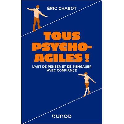 Eric Chabot Tous Psycho-Agiles ! : L'Art De Penser Et De S'Engager Avec Confiance - Publicité Eric Chabot Tous Psycho-Agiles ! : L'Art De Penser Et De S'Engager Avec Confiance - Publicité