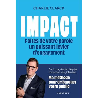 Charlie Clark Impact : Faites De Votre Parole Un Puissant Levier D'Engagement - Publicité Charlie Clark Impact : Faites De Votre Parole Un Puissant Levier D'Engagement - Publicité