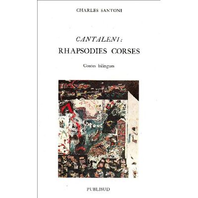 Charles Santoni Cantaleni : Rhapsodies Corses : Contes Bilingues - Publicité Charles Santoni Cantaleni : Rhapsodies Corses : Contes Bilingues - Publicité