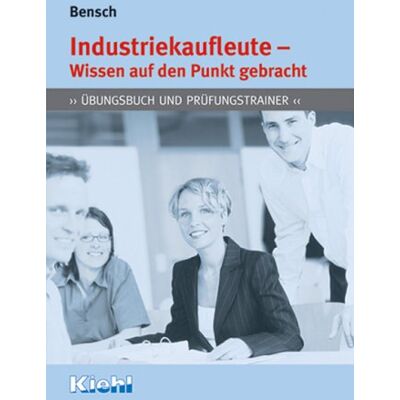 Jörg Bensch Industriekaufleute - Wissen Auf Den Punkt Gebracht: Übungsbuch Und Prüfungstrainer - Publicité Jörg Bensch Industriekaufleute - Wissen Auf Den Punkt Gebracht: Übungsbuch Und Prüfungstrainer - Publicité