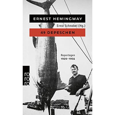Ernest Hemingway 49 Depeschen: Ausgewählte Zeitungsberichte Und Reportagen Aus Den Jahren 1920 - 1956 - Publicité Ernest Hemingway 49 Depeschen: Ausgewählte Zeitungsberichte Und Reportagen Aus Den Jahren 1920 - 1956 - Publicité