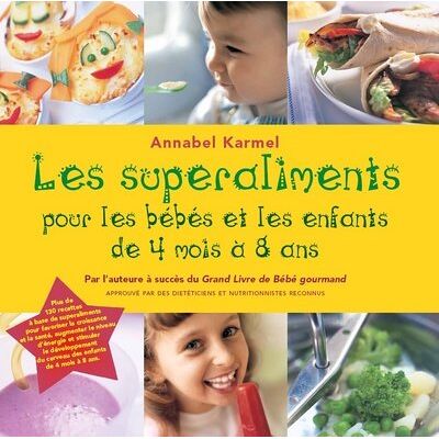 Annabel Karmel Superaliments Pour Les Bébés Et Les Enfants De 4 Mois À 8 Ans - Publicité Annabel Karmel Superaliments Pour Les Bébés Et Les Enfants De 4 Mois À 8 Ans - Publicité