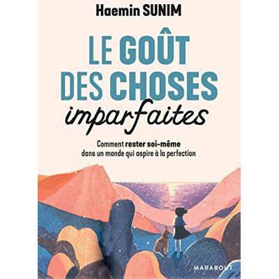 Le Goût Des Choses Imparfaites : Comment Rester Soi-Même Dans Un Monde Qui Aspire À La Perfection - Publicité Le Goût Des Choses Imparfaites : Comment Rester Soi-Même Dans Un Monde Qui Aspire À La Perfection - Publicité