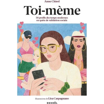 Anne Chirol Toi-Mème : 50 Profils Des Temps Modernes En Quête De Validation Sociale - Publicité Anne Chirol Toi-Mème : 50 Profils Des Temps Modernes En Quête De Validation Sociale - Publicité
