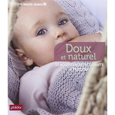 Collectif Doux Et Naturel : 50 Modèles Bébés Et Enfants À Tricoter - Publicité Collectif Doux Et Naturel : 50 Modèles Bébés Et Enfants À Tricoter - Publicité