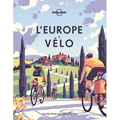 Collectif L'Europe À Vélo : Les Plus Beaux Parcours D'Europe - Publicité Collectif L'Europe À Vélo : Les Plus Beaux Parcours D'Europe - Publicité