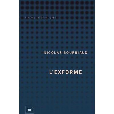 Nicolas Bourriaud L'Exforme : Art, Idéologie Et Rejet - Publicité Nicolas Bourriaud L'Exforme : Art, Idéologie Et Rejet - Publicité