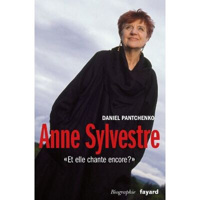 Daniel Pantchenko Anne Sylvestre : Et Elle Chante Encore ? : Biographie - Publicité Daniel Pantchenko Anne Sylvestre : Et Elle Chante Encore ? : Biographie - Publicité