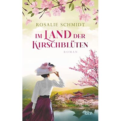 Rosalie Schmidt Im Land Der Kirschblüten: Roman Der Zweite Band Der Historischen Kirschblüten-Saga: Von Berlin Nach Japan - Clara Winterfelds Mutige Reise In Ein ... Land (Die Kirschblüten-Saga, Band 2) - Publicité Rosalie Schmidt Im Land Der Kirschblüten: Roman Der Zweite Band Der Historischen Kirschblüten-Saga: Von Berlin Nach Japan - Clara Winterfelds Mutige Reise In Ein ... Land (Die Kirschblüten-Saga, Band 2) - Publicité