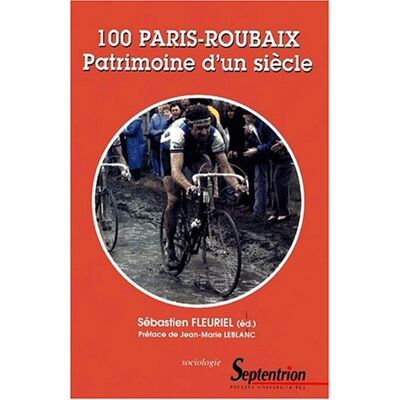 Collectif 100 Paris-Roubaix : Patrimoine D'Un Siècle - Publicité Collectif 100 Paris-Roubaix : Patrimoine D'Un Siècle - Publicité