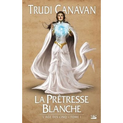 Trudi Canavan L'Âge Des Cinq. Vol. 1. La Prêtresse Blanche - Publicité Trudi Canavan L'Âge Des Cinq. Vol. 1. La Prêtresse Blanche - Publicité