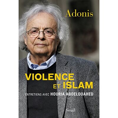 Adonis Violence Et Islam. Vol. 1. Entretiens Avec Houria Abdelouahed - Publicité Adonis Violence Et Islam. Vol. 1. Entretiens Avec Houria Abdelouahed - Publicité