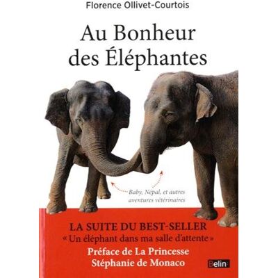Florence Ollivet-Courtois Au Bonheur Des Éléphantes : Baby, Népal, Et Autres Aventures Vétérinaires - Publicité Florence Ollivet-Courtois Au Bonheur Des Éléphantes : Baby, Népal, Et Autres Aventures Vétérinaires - Publicité