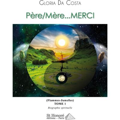 GLORIA DA COSTA Père, Mère... Merci : Flammes-Jumelles : Biographie Spirituelle. Vol. 1 - Publicité GLORIA DA COSTA Père, Mère... Merci : Flammes-Jumelles : Biographie Spirituelle. Vol. 1 - Publicité