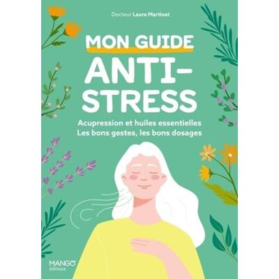 Laure Martinat Mon Guide Anti-Stress : Acupression Et Huiles Essentielles : Les Bons Gestes, Les Bons Dosages - Publicité Laure Martinat Mon Guide Anti-Stress : Acupression Et Huiles Essentielles : Les Bons Gestes, Les Bons Dosages - Publicité