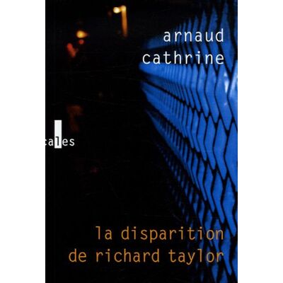 Arnaud Cathrine La Disparition De Richard Taylor - Publicité Arnaud Cathrine La Disparition De Richard Taylor - Publicité