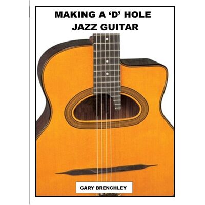 Gary Brenchley Making A 'D' Hole Jazz Guitar (Luthiers Books, Band 14) - Publicité Gary Brenchley Making A 'D' Hole Jazz Guitar (Luthiers Books, Band 14) - Publicité