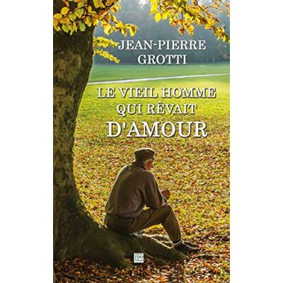 Jean-Pierre Grotti Le Vieil Homme Qui Rêvait D'Amour - Publicité Jean-Pierre Grotti Le Vieil Homme Qui Rêvait D'Amour - Publicité